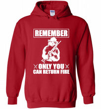 Remember Only You Can Return Fire Hoodie
