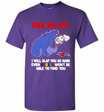 Eyore Piss Me Off I Will Slap You So Hard Even Google Won't Be Able To Find You Shirt