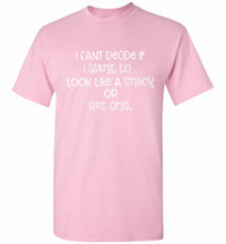 I Can't Decide If I Want To Look Like A Snack Or Eat One Shirt