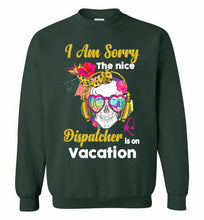 Skull Version I Am Sorry The Nice Dispatcher Is On Vacation Crewneck Sweatshirt