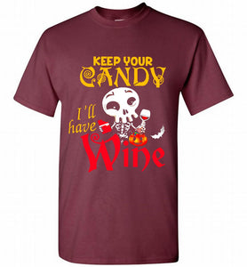 Keep your candy I’ll have wine Shirt
