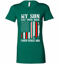 My Son Has Your Back Proud Nurse Mom Bella Ladies Tee