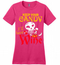 Keep your candy I’ll have wine Ladies Perfect