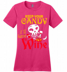 Keep your candy I’ll have wine Ladies Perfect