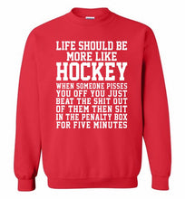 Life Should Be More Like Hockey Crewneck Sweatshirt