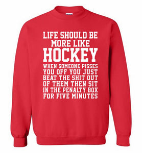 Life Should Be More Like Hockey Crewneck Sweatshirt