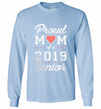 Proud mom of a 2019 senior Gildan Long Shirt