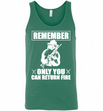 Remember Only You Can Return Fire Tank