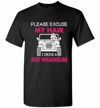 Please Excuse My Hair I Drive A Jeep Wrangler Shirt
