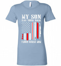 My Son Has Your Back Proud Nurse Mom Bella Ladies Tee