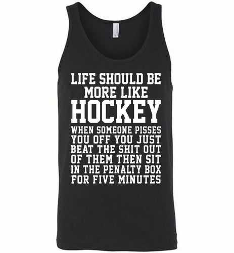 Life Should Be More Like Hockey Tank
