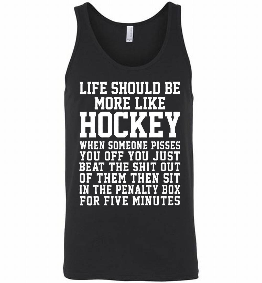 Life Should Be More Like Hockey Tank