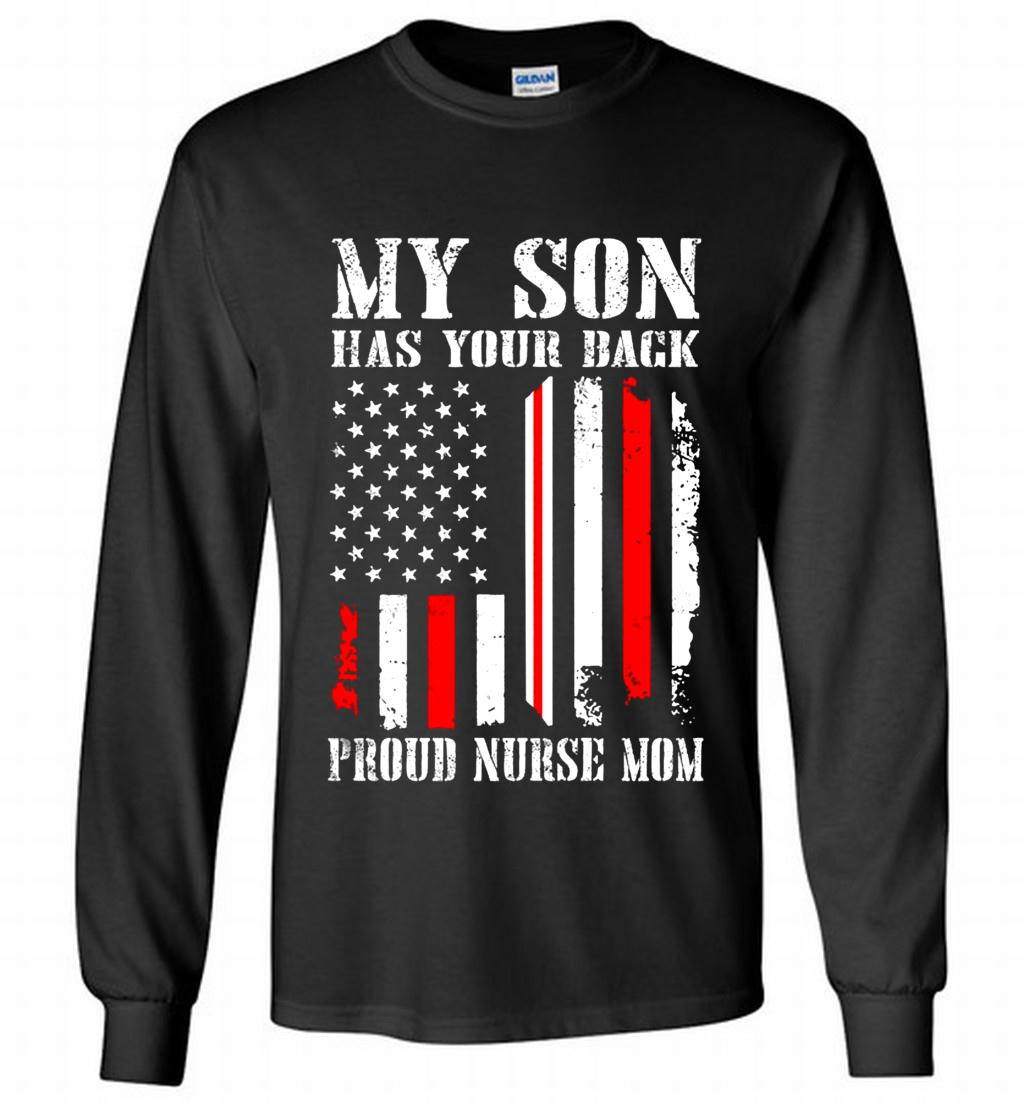 My Son Has Your Back Proud Nurse Mom Gildan Long Shirt