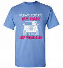 Please Excuse My Hair I Drive A Jeep Wrangler Shirt