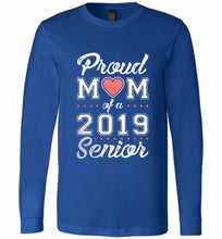 Proud mom of a 2019 senior Long Sleeve