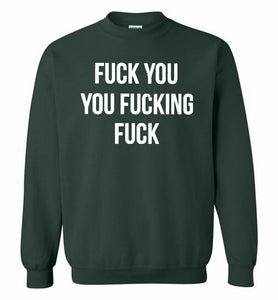 Fuck You You Fucking Fuck Crewneck Sweatshirt