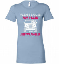 Please Excuse My Hair I Drive A Jeep Wrangler Bella Ladies Tee