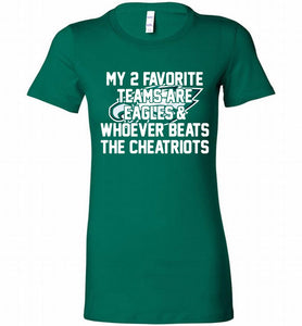 My 2 favorite teams are Philadelphia Eagles and whoever Bella Ladies Tee