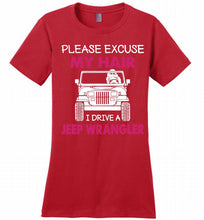 Please Excuse My Hair I Drive A Jeep Wrangler Ladies Perfect