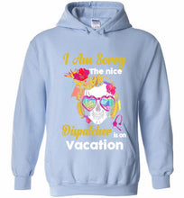 Skull Version I Am Sorry The Nice Dispatcher Is On Vacation Hoodie