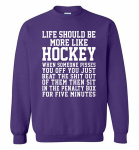 Life Should Be More Like Hockey Crewneck Sweatshirt