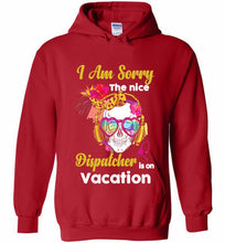 Skull Version I Am Sorry The Nice Dispatcher Is On Vacation Hoodie