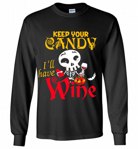 Keep your candy I’ll have wine Gildan Long Shirt