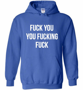 Fuck You You Fucking Fuck Hoodie
