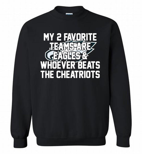 My 2 favorite teams are Philadelphia Eagles and whoever Crewneck Sweatshirt
