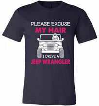 Please Excuse My Hair I Drive A Jeep Wrangler Canvas USA