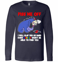 Eyore Piss Me Off I Will Slap You So Hard Even Google Won't Be Able To Find You Long Sleeve