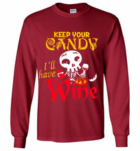 Keep your candy I’ll have wine Gildan Long Shirt