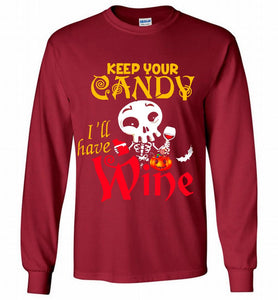 Keep your candy I’ll have wine Gildan Long Shirt