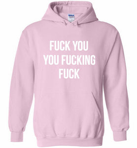 Fuck You You Fucking Fuck Hoodie