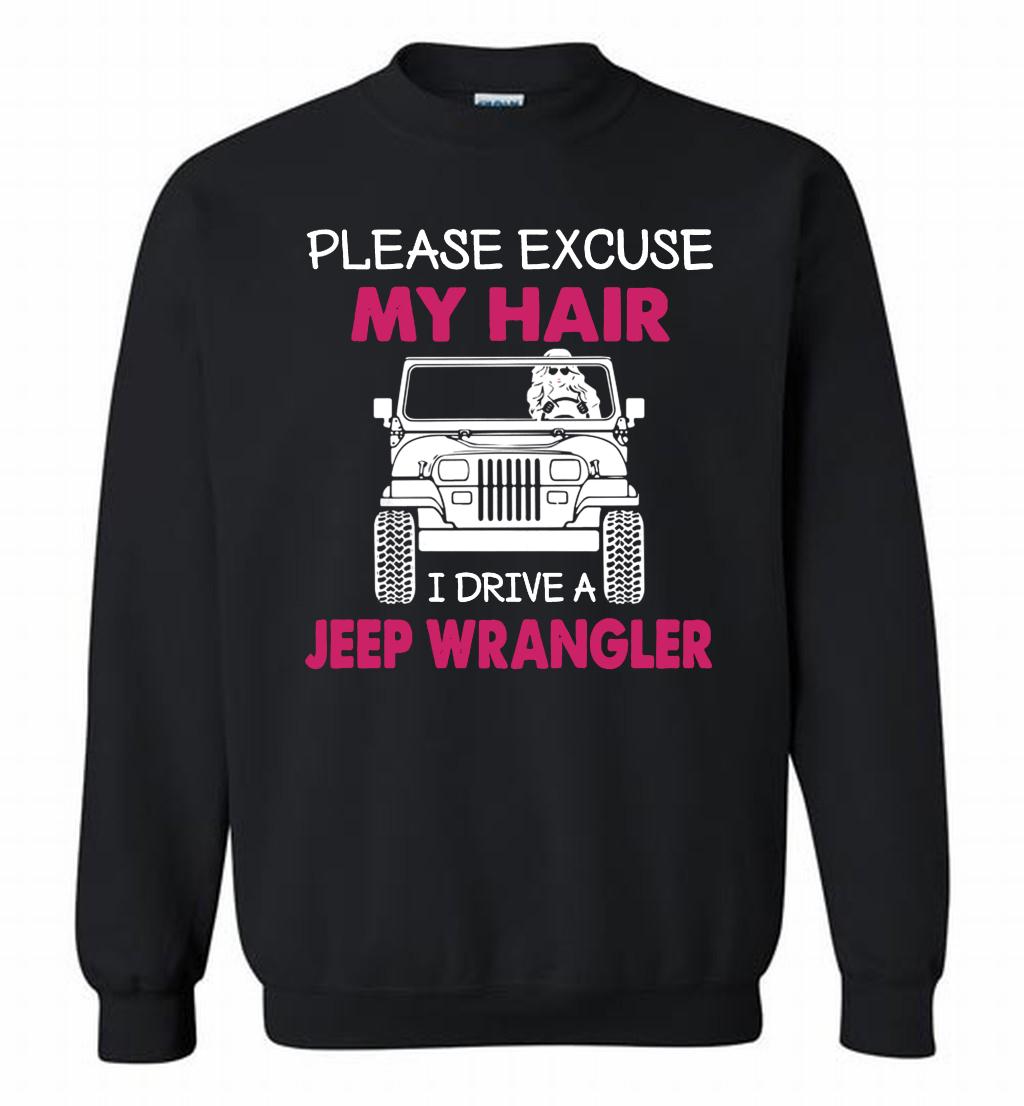 Please Excuse My Hair I Drive A Jeep Wrangler Crewneck Sweatshirt