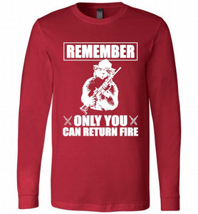Remember Only You Can Return Fire Long Sleeve
