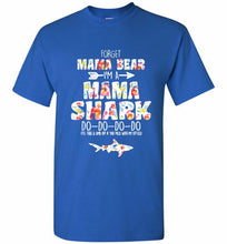 Flower Forget Mama Bear I’m A Mama Shark Do-Do-Do-Do Shirt