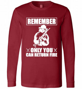 Remember Only You Can Return Fire Long Sleeve