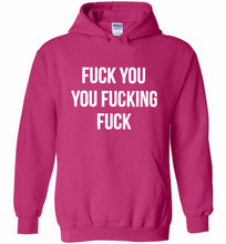 Fuck You You Fucking Fuck Hoodie