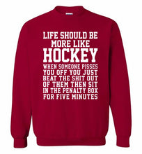 Life Should Be More Like Hockey Crewneck Sweatshirt