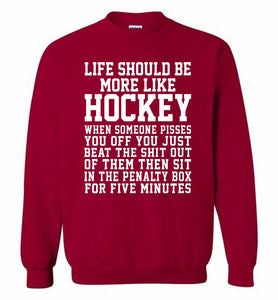 Life Should Be More Like Hockey Crewneck Sweatshirt