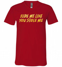 Ride Me Like You Stole Me V-Neck Shirt