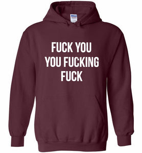 Fuck You You Fucking Fuck Hoodie
