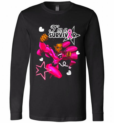 I'm A Survivor What Does Not Destrory Me Makes Me Stronger Long Sleeve
