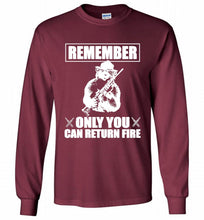 Remember Only You Can Return Fire Gildan Long Shirt