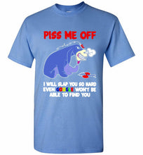 Eyore Piss Me Off I Will Slap You So Hard Even Google Won't Be Able To Find You Shirt