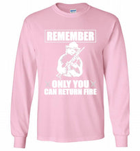 Remember Only You Can Return Fire Gildan Long Shirt