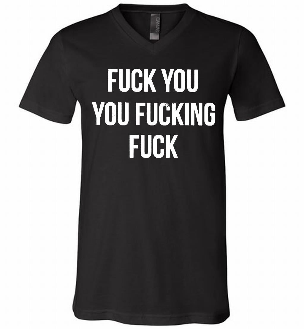 Fuck You You Fucking Fuck V-Neck Shirt