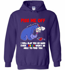 Eyore Piss Me Off I Will Slap You So Hard Even Google Won't Be Able To Find You Hoodie