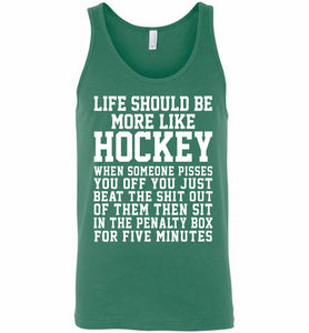 Life Should Be More Like Hockey Tank